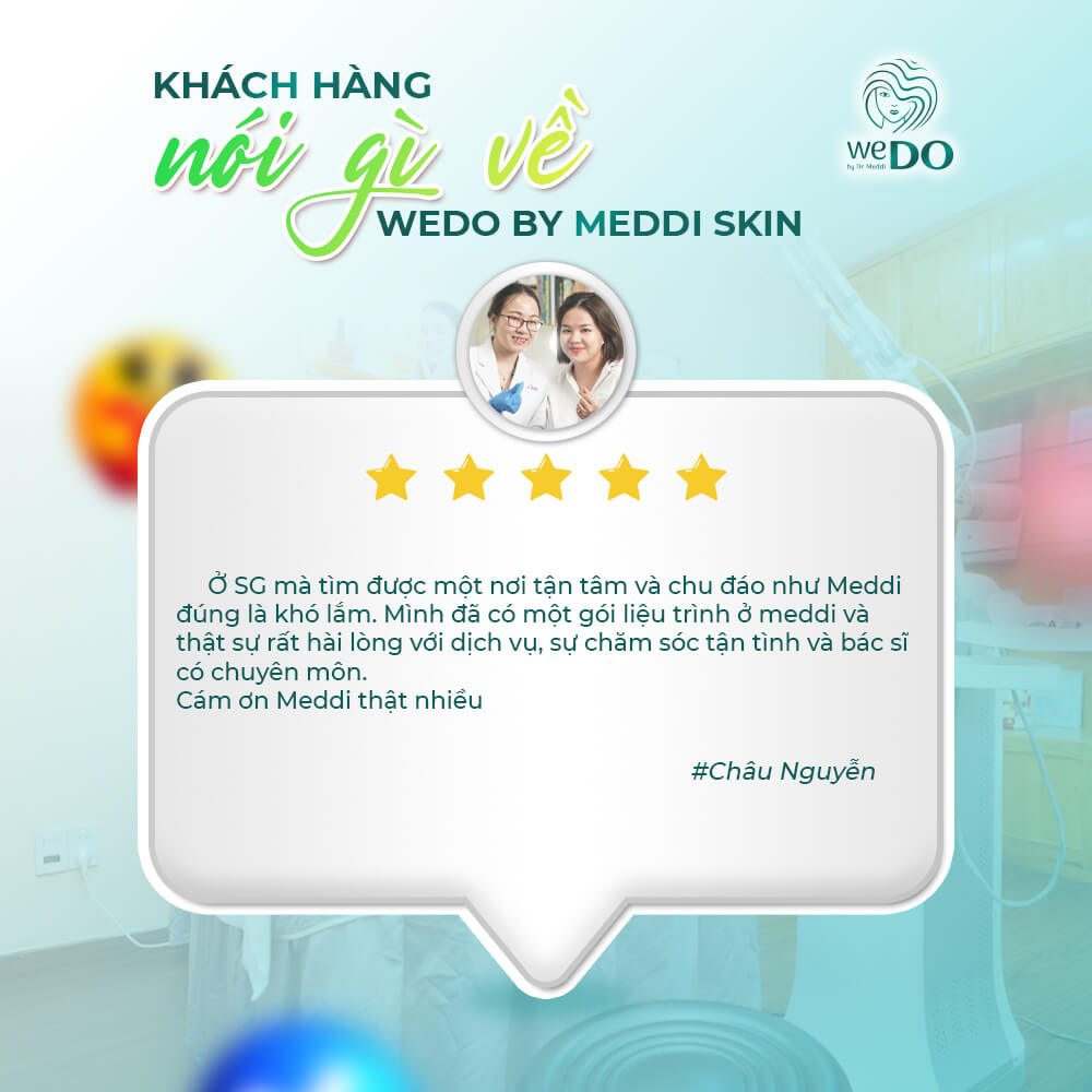 Trăm nghe không bằng mắt thấy, những feedback đáng yêu của các vị khách đã từng điều trị tại WeDo