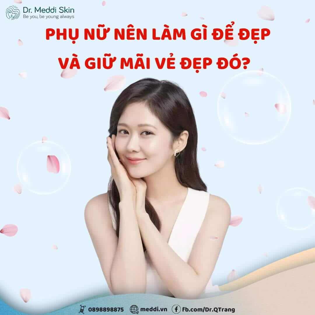 PHỤ NỮ NÊN LÀM GÌ ĐỂ ĐẸP VÀ GIỮ MÃI VẺ ĐẸP ĐÓ